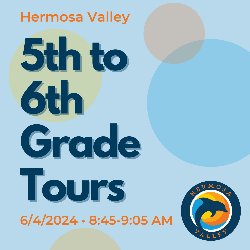 Hermosa Valley - 5th to 6th Grade Tours - 6/4/2024 - 8:45-9:05 AM